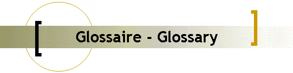 Glossaire - Glossary